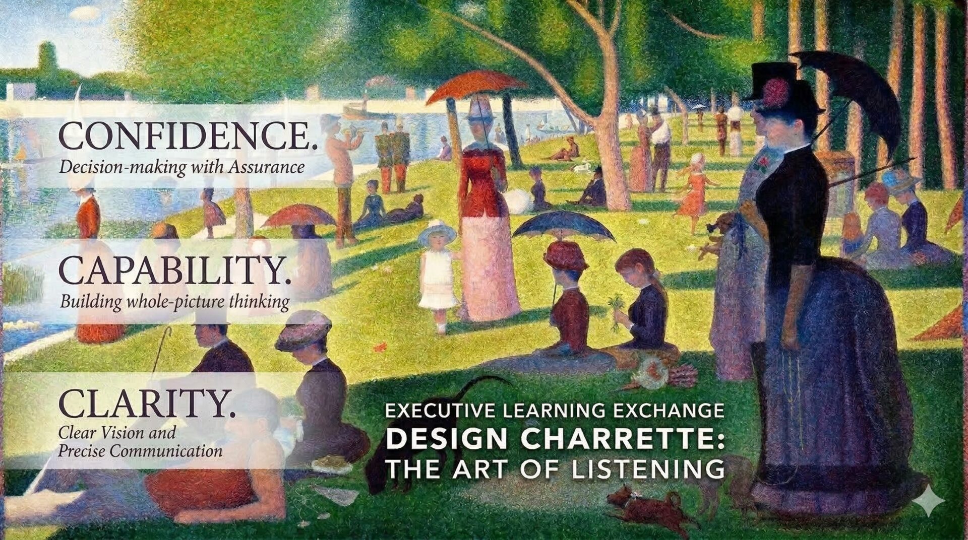 Horizontal graphic featuring Seurat's A Sunday on La Grande Jatte with text overlays for Confidence, Capability, and Clarity for the Executive Learning Exchange Design Charrette.